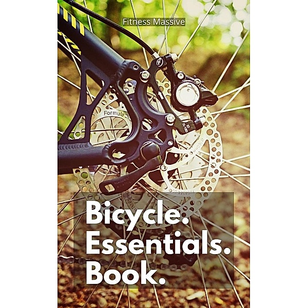 Bicycle Essentials Book: Stay Safe While Riding With our top Bike Safety Tips, Fitness Massive