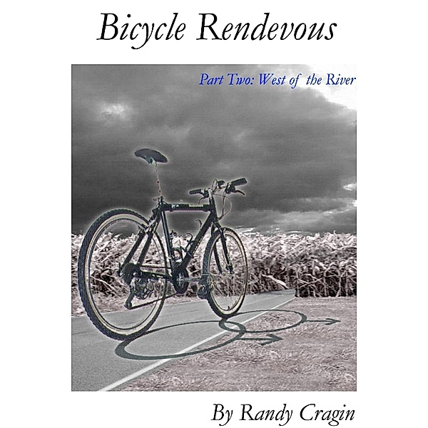 Bicycle Rendezvous: Part Two: West of the River, Randy Cragin