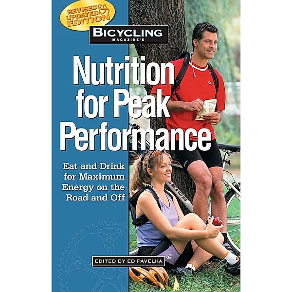 Bicycling Magazine's Nutrition for Peak Performance / Bicycling Magazine, Ed Pavelka, Editors of Bicycling Magazine
