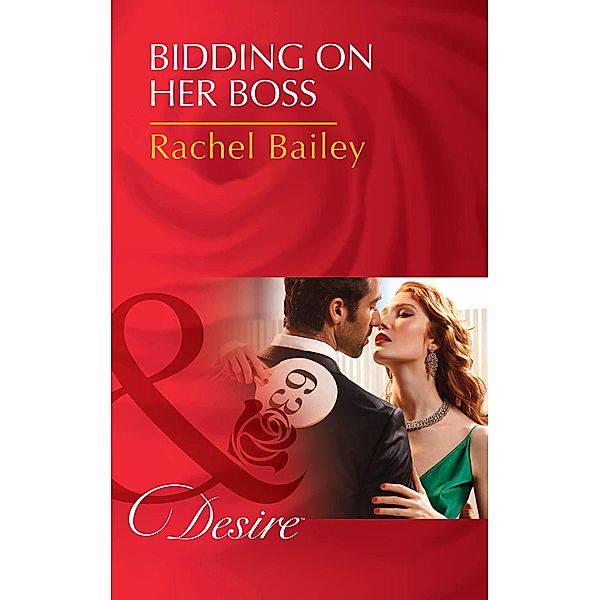 Bidding On Her Boss (Mills & Boon Desire) (The Hawke Brothers, Book 2) / Mills & Boon Desire, Rachel Bailey