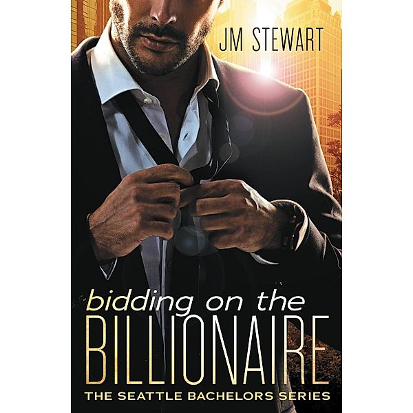 Bidding on the Billionaire / Seattle Bachelors Bd.1, JM Stewart