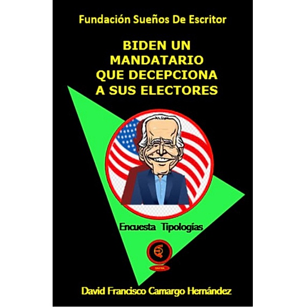 Biden un mandatario que decepciona a sus electores, David Francisco Camargo Hernández