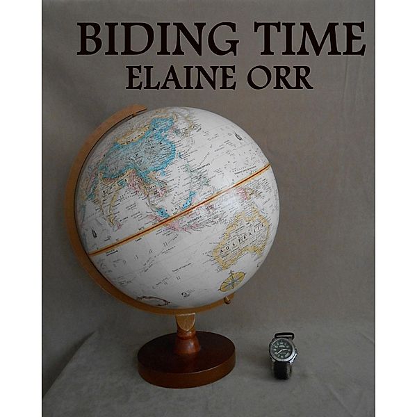 Biding Time, Elaine L. Orr