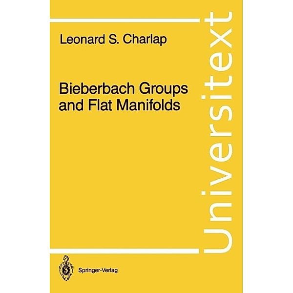 Bieberbach Groups and Flat Manifolds / Universitext, Leonard S. Charlap