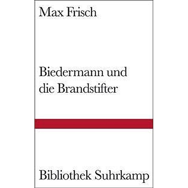 Biedermann und die Brandstifter, Max Frisch