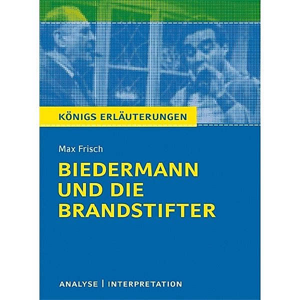 Biedermann und die Brandstifter von Max Frisch - Textanalyse und Interpretation, Max Frisch