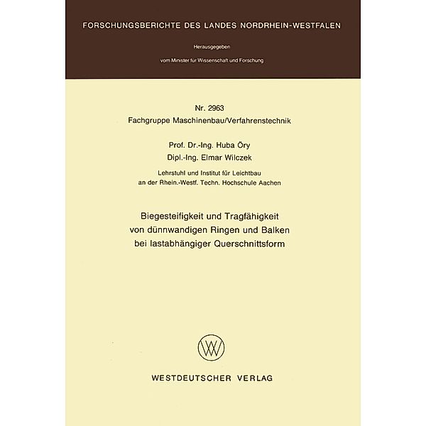 Biegesteifigkeit und Tragfähigkeit von dünnwandigen Ringen und Balken bei lastabhängiger Querschnittsform / Forschungsberichte des Landes Nordrhein-Westfalen Bd.2963, Huba Öry