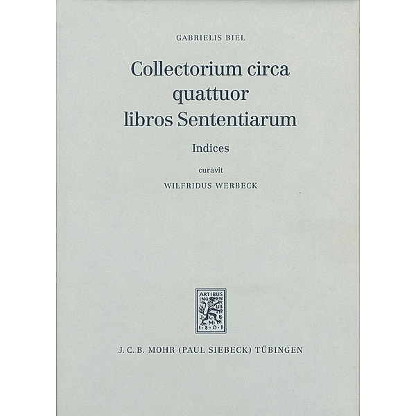 Biel, G: Collectorium circa quattuor libros Sententiarum, Gabrielis Biel