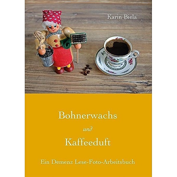Biela, K: Bohnerwachs und Kaffeeduft, Karin Biela
