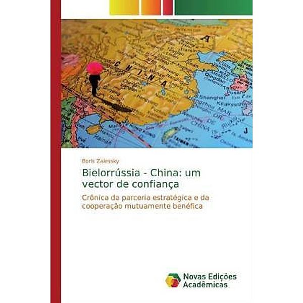 Bielorrússia - China: um vector de confiança, Boris Zalessky