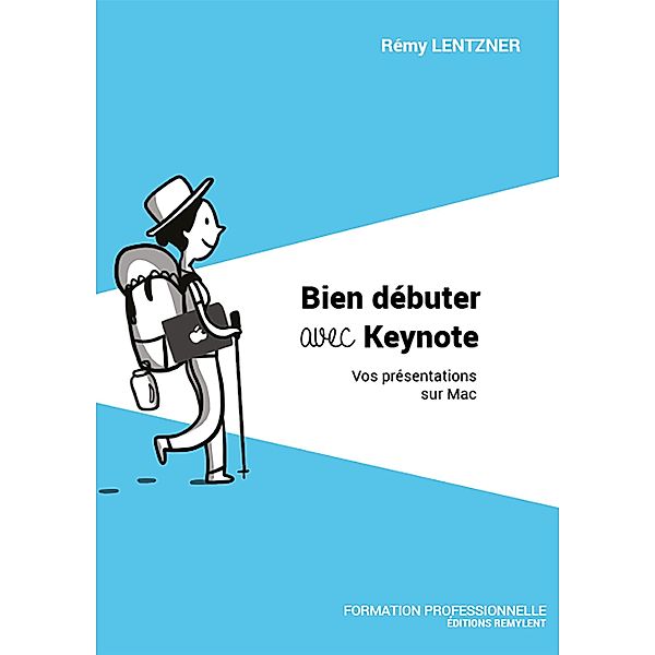 Bien débuter avec Keynote, Remy Lentzner