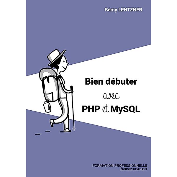 Bien débuter avec PHP/MySQL, Rémy Lentzner