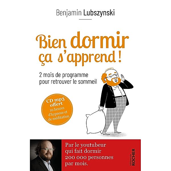 Bien dormir, ça s'apprend !, Benjamin Lubszynski