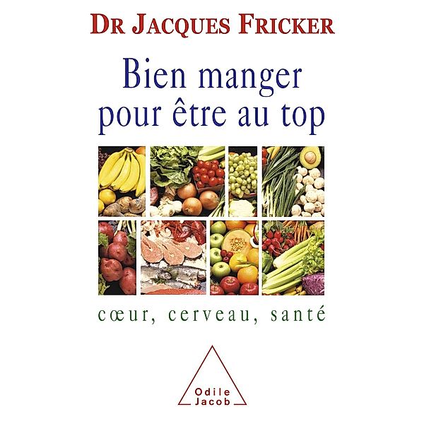 Bien manger pour etre au top, Fricker Jacques Fricker