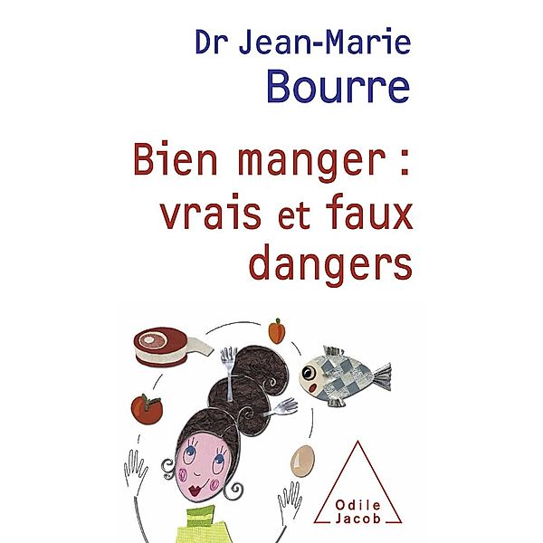 Bien manger : vrais et faux dangers, Bourre Jean-Marie Bourre