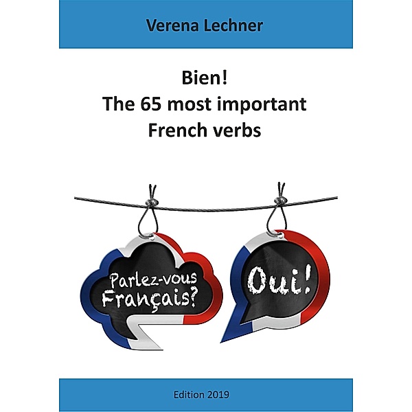 Bien! The 65 most important French verbs, Verena Lechner