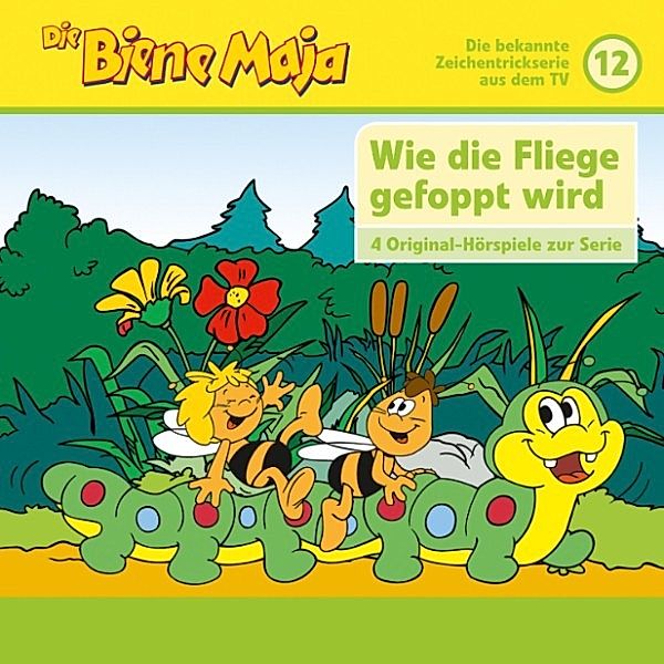 Biene Maja - Die Biene Maja - 12: Wie die Fliege gefoppt wird u.a. (4 Original-Hörspiele zur TV Serie)