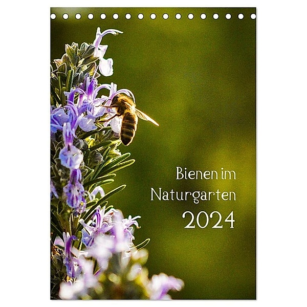 Bienen im Naturgarten (Tischkalender 2024 DIN A5 hoch), CALVENDO Monatskalender, Gartenchaosliebe