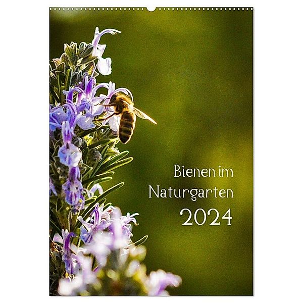 Bienen im Naturgarten (Wandkalender 2024 DIN A2 hoch), CALVENDO Monatskalender, Gartenchaosliebe