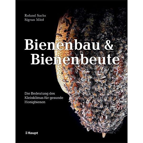 Bienenbau und Bienenbeute, Roland Sachs, Sigrun Mittl