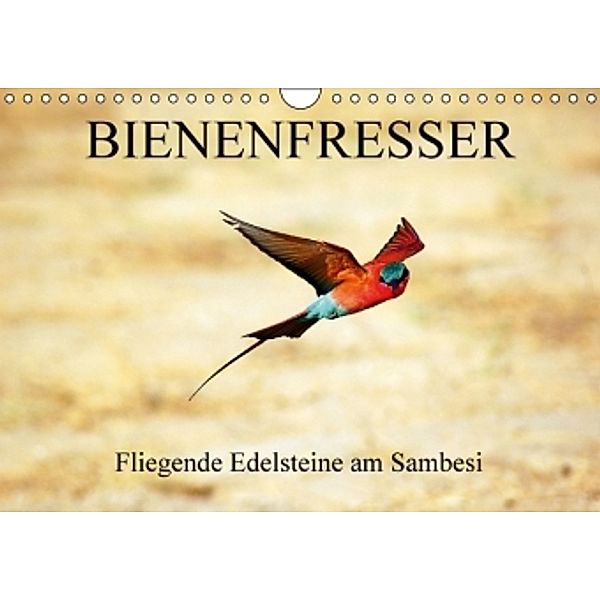 Bienenfresser - Fliegende Edelsteine am Sambesi (Wandkalender 2015 DIN A4 quer), Eduard Tkocz