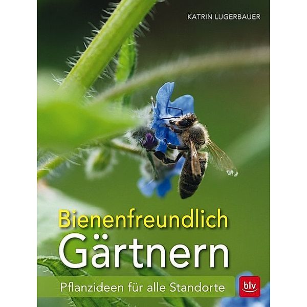 Bienenfreundlich Gärtnern, Katrin Lugerbauer