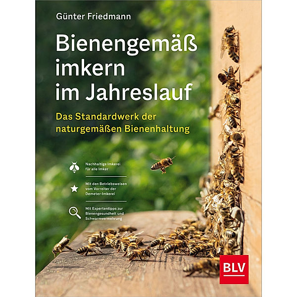 Bienengemäss imkern im Jahreslauf, Günter Friedmann