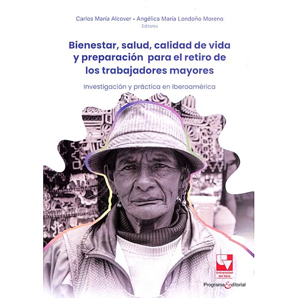 Bienestar, salud, calidad de vida y preparación para el retiro de los trabajadores mayores, Carlos María Alcover, Angélica María Londoño Moreno