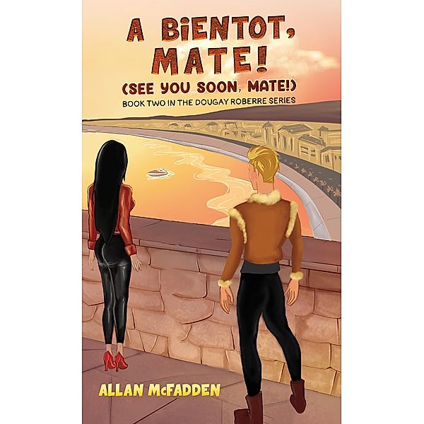 bientot, Mate! (See You Soon, Mate!), Allan McFadden
