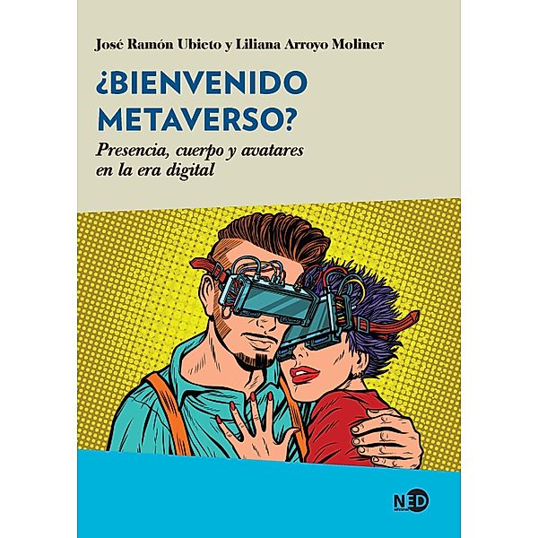 ¿Bienvenido Metaverso?, José Ramón Ubieto, Liliana Arroyo Moliner