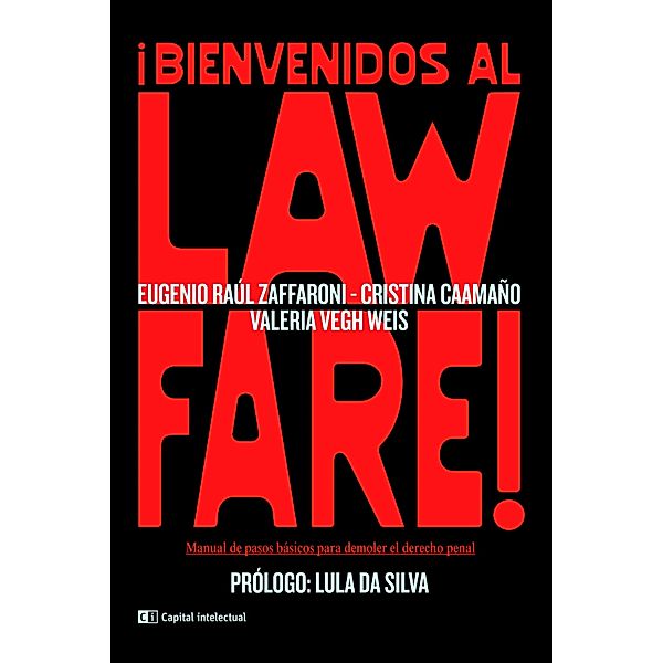 ¡Bienvenidos al Lawfare! / Coyunturas, Eugenio Raúl Zaffaroni, Cristina Caamaño, Valeria Vegh Weis
