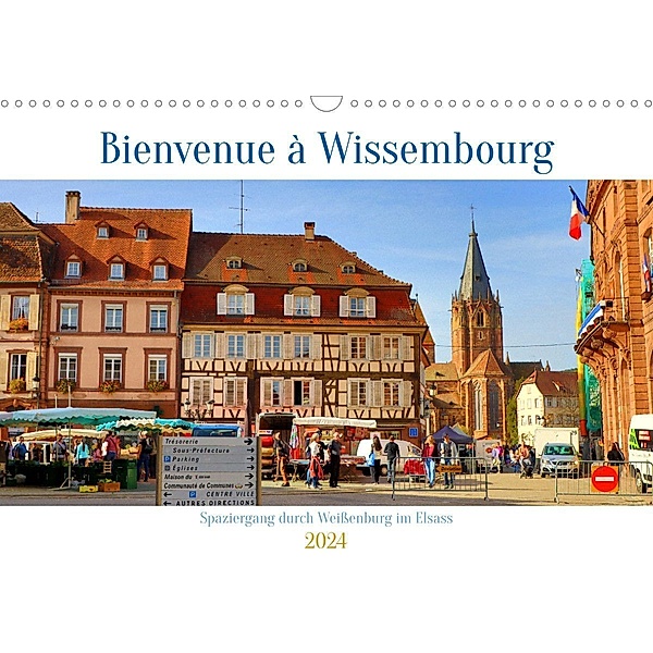 Bienvenue à Wissembourg. Spaziergang durch Weißenburg im Elsass (Tischkalender 2024 DIN A5 quer), CALVENDO Monatskalender, Sulamay Fillinger