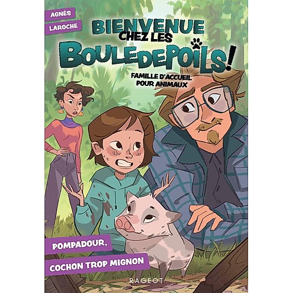 Bienvenue chez les Bouledepoils ! Pompadour, cochon trop mignon / Bienvenue chez les Bouledepoils !  - Famille d'accueil pour animaux Bd.2, Agnès Laroche