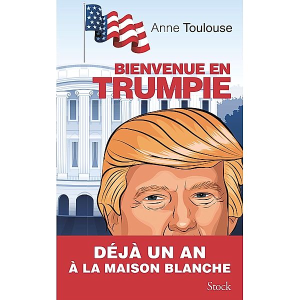 Bienvenue en Trumpie / Essais - Documents, Anne Toulouse