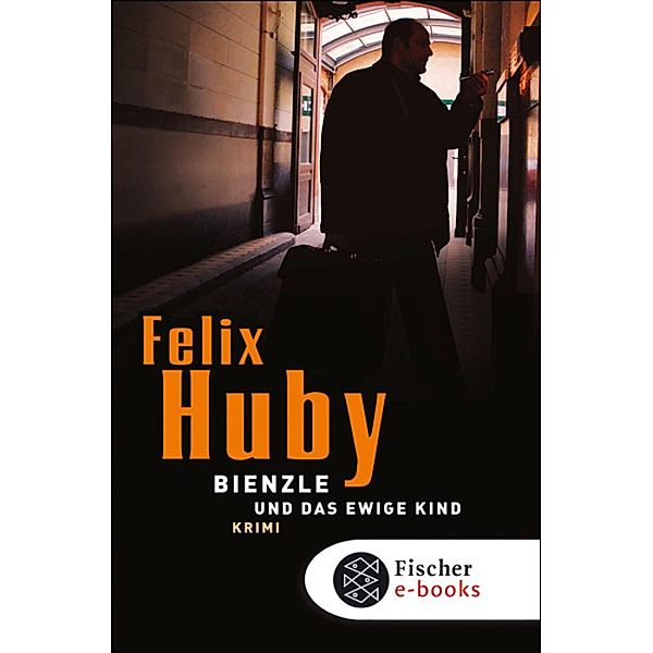Bienzle und das ewige Kind / Bienzle, Felix Huby