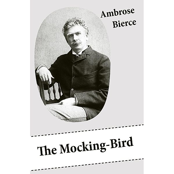 Bierce, A: Mocking-Bird (A Short Story From The American Civ, Ambrose Bierce