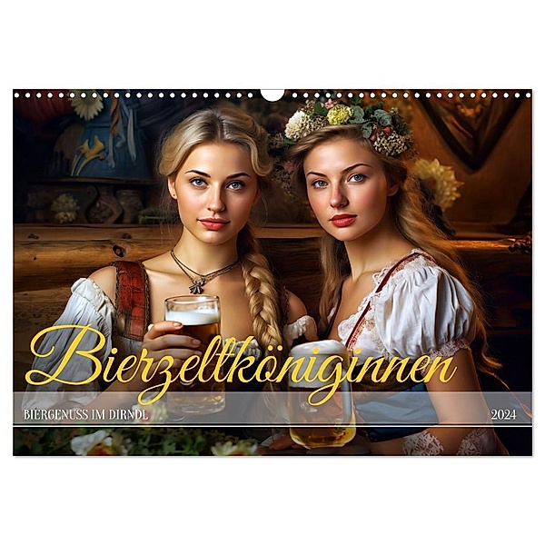 Bierzeltköniginnen - Biergenuss im Dirndl (Wandkalender 2024 DIN A3 quer), CALVENDO Monatskalender, Anja Frost