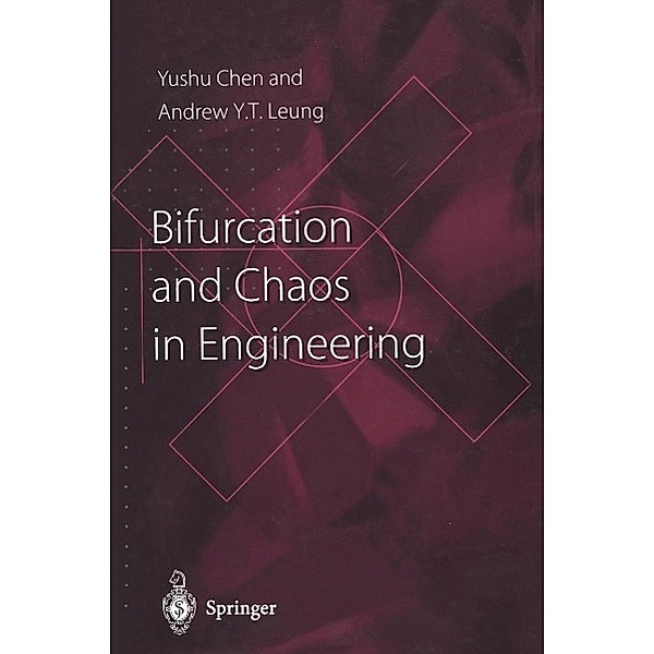 Bifurcation and Chaos in Engineering, Yushu Chen, Andrew Y. T. Leung