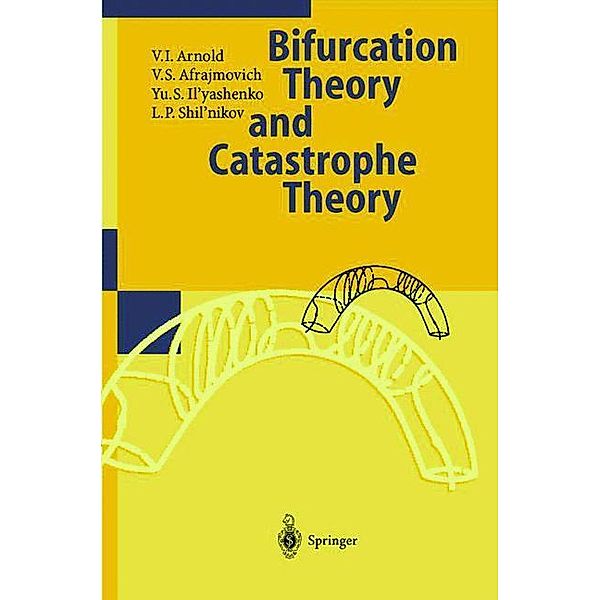 Bifurcation Theory and Catastrophe Theory, V.I. Arnold, V.S. Afrajmovich, Yu.S. Il'yashenko