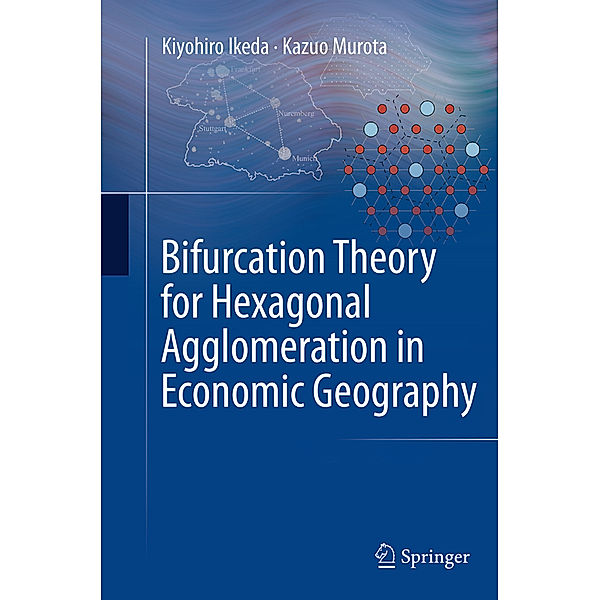 Bifurcation Theory for Hexagonal Agglomeration in Economic Geography, Kiyohiro Ikeda, Kazuo Murota