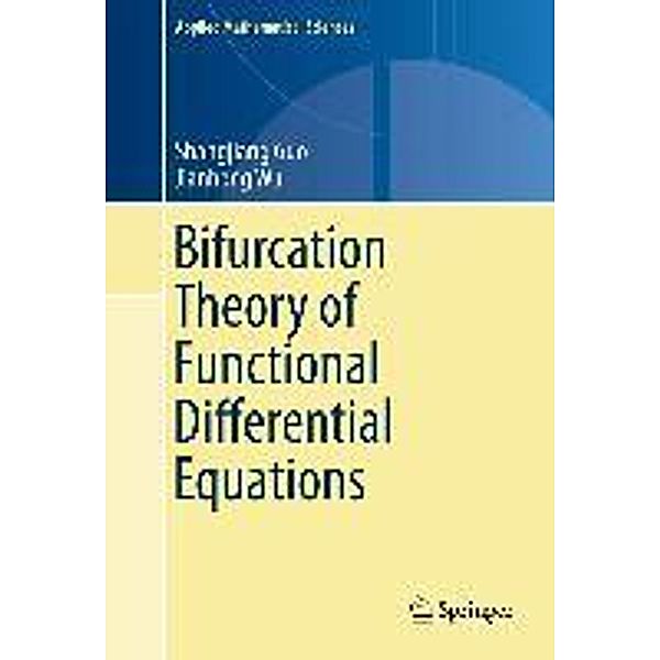 Bifurcation Theory of Functional Differential Equations / Applied Mathematical Sciences Bd.184, Shangjiang Guo, Jianhong Wu