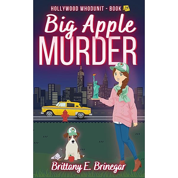 Big Apple Murder (Hollywood Whodunit, #14) / Hollywood Whodunit, Brittany E. Brinegar