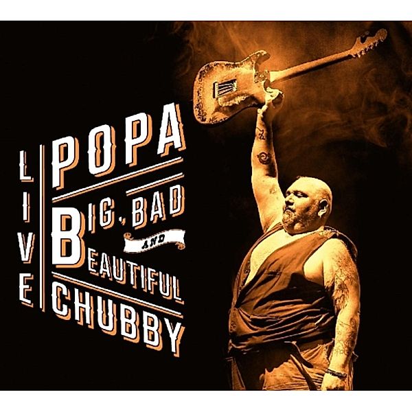 Big Bad And Beautiful, Popa Chubby