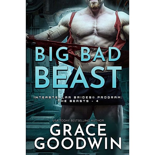 Big Bad Beast / Interstellar Brides® Program: The Beasts Bd.4, Grace Goodwin