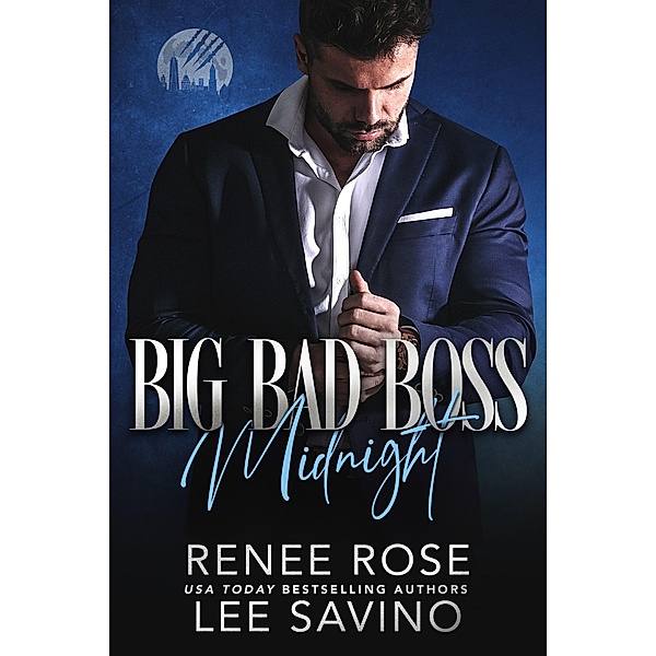 Big Bad Boss: Midnight (Werewolves of Wall Street, #1) / Werewolves of Wall Street, Renee Rose, Lee Savino