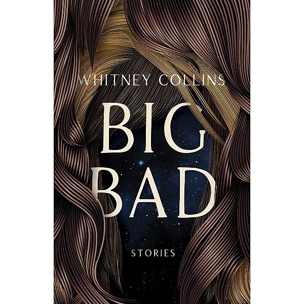 Big Bad / Mary McCarthy Prize in Short Fiction, Whitney Collins