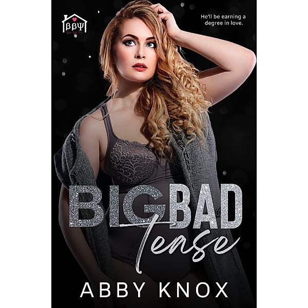 Big Bad Tease (Beta Beta Psi, #3) / Beta Beta Psi, Abby Knox