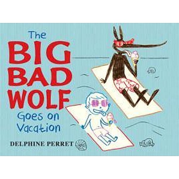 Big Bad Wolf Goes on Vacation, Delphine Perret