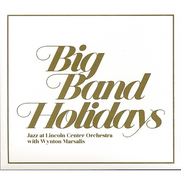 Big Band Holidays, The Jazz at Lincoln Center Orchestra, Wynton Marsalis