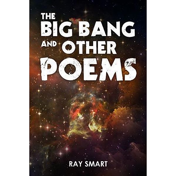 Big Bang and Other Poems, Ray Smart